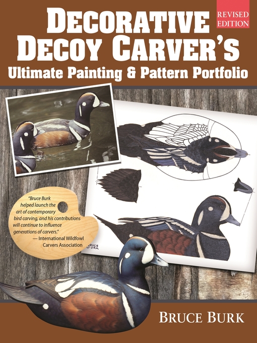 Title details for Decorative Decoy Carver's Ultimate Painting & Pattern Portfolio, Revised Edition by Bruce Burk - Available